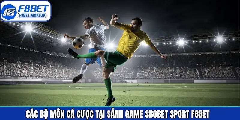 Tổng hợp các trò chơi đình đám trong sảnh cược Sbobet Sport