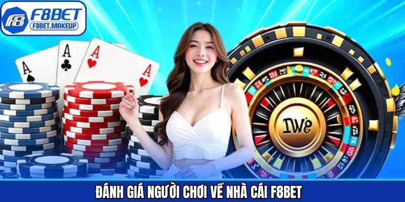 Đánh giá từ người chơi về hệ thống F8BET