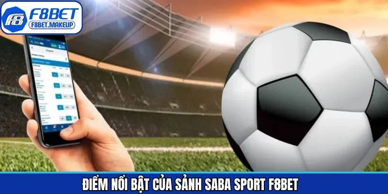 Ưu điểm tạo nên điểm nhấn cho Saba Sport