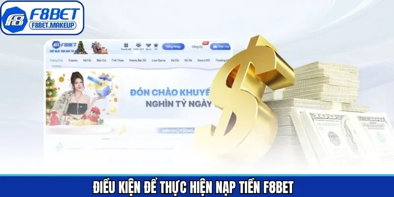 Nắm rõ các điều kiện để được thực hiện giao dịch nạp