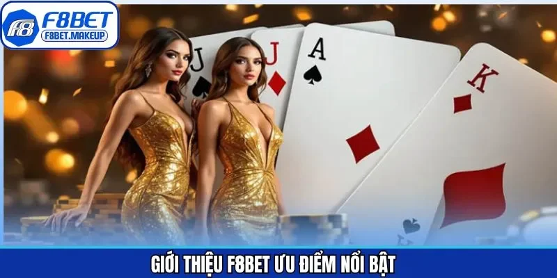 Giới thiệu F8BET về những ưu điểm thu hút thành viên