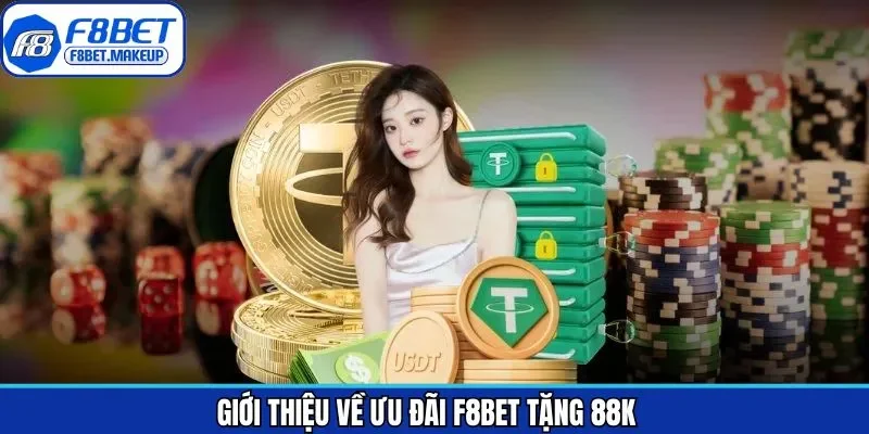 Thông tin về khuyến mãi F8BET tặng người chơi 88K