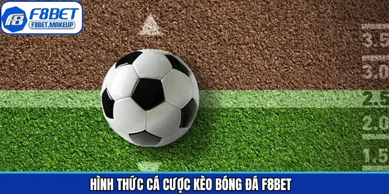 Tập hợp các loại kèo bóng đá F8BET được săn đón