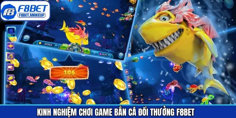Kinh nghiệm hữu ích khi săn cá đổi thưởng thành công F8BET