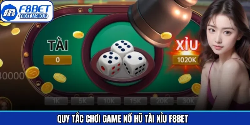Nắm rõ luật chơi nổ hũ tài xỉu tại F8BET dành cho hội viên
