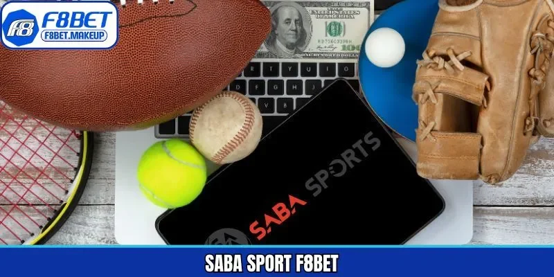 Saba Sport F8BET - Sảnh Chơi Dành Cho Tín Đồ Cá Cược