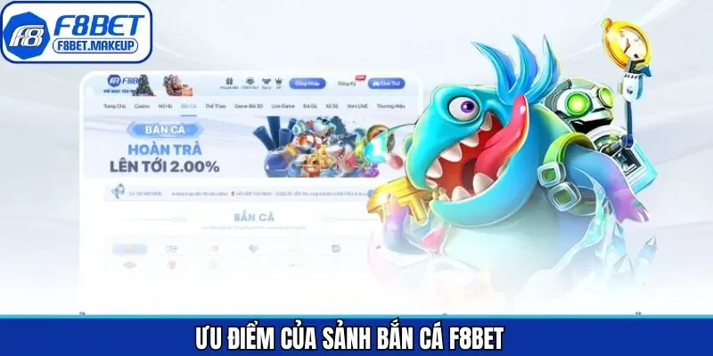 Các ưu điểm nổi bật trong game săn cá đình đám tại F8BET