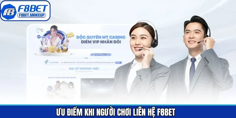 Ưu điểm hấp dẫn khi người tham gia liên hệ F8BET 