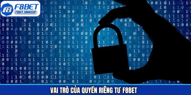 Lợi ích khi nắm rõ chính sách riêng tư của F8BET